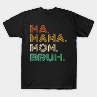 Ma Mama Mom Bruh (Wood Cracks) T-Shirt